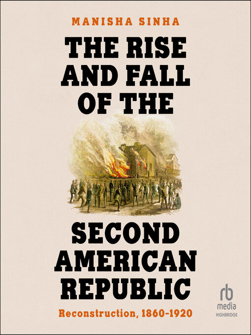 Title details for The Rise and Fall of the Second American Republic by Manisha Sinha - Available